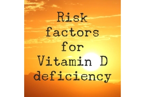 Weekly Tip - What puts your more at risk for becoming deficient in vitamin D